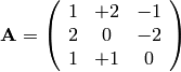 {\bf A} =
\left(
\begin{array}{ccc}
 1 & +2 & -1  \\
 2 &  0  & -2 \\
 1 &  +1 &  0
\end{array}
\right)