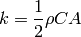 k = \frac{1}{2}\rho CA