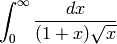 \int_0^\infty \frac{dx}{(1 + x)\sqrt{x}}